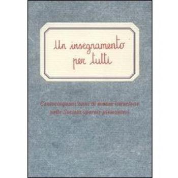 Un insegnamento per tutti. Centocinquant'anni di mutua istruzione nelle società operaie piemontesi