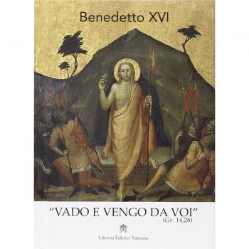 Vado e vengo da voi (Gv. 14, 28). Omelie e discorsi della Settimana santa e Ottava di Pasqua