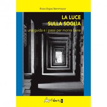 La luce sulla soglia. Una guida e i passi per morire bene