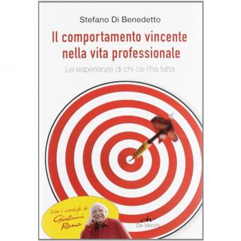 Il comportamento vincente nella vita professionale. Le esperienze di chi ce l'ha fatta