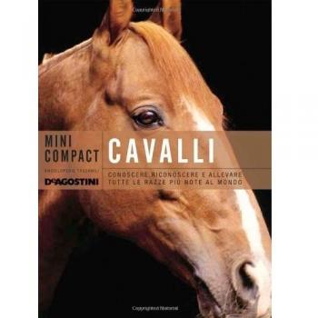 Cavalli. Conoscere, riconoscere e allevare tutte le razze più note al mondo