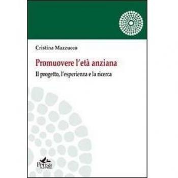 Promuovere l'età anziana. Il porgetto, l'esperienza e la ricerca