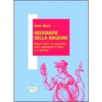 Geografie della ragione. Robert Audi e la questione della razionalità in etica e in politica