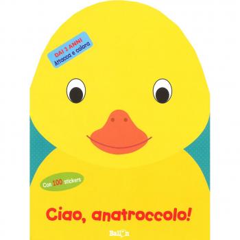 Ciao, anatroccolo! Attacca e colora. Con adesivi. Ediz. a colori