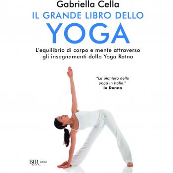 Il grande libro dello yoga. L'equilibrio di corpo e mente attraverso gli insegnamenti dello Yoga Ratna