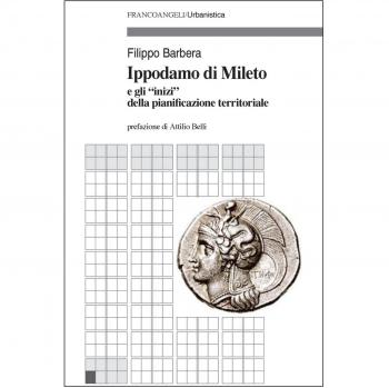 Ippodamo di Mileto e gli «inizi» della pianificazione territoriale