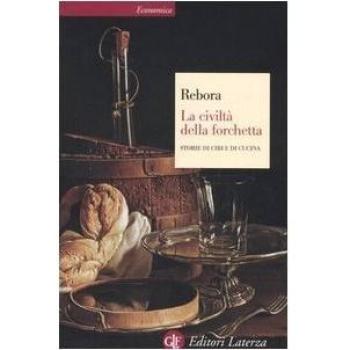 La civiltà della forchetta. Storie di cibi e di cucina