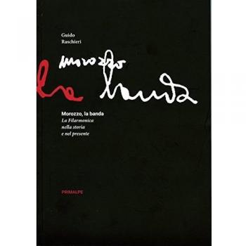 Morozzo la banda. La filarmonica nella storia e nel presente