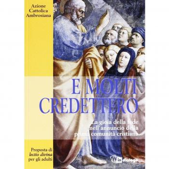 E molti credettero. La gioia della fede nell'annuncio della prima comunità cristiana. Proposta di lectio divina per gli adulti