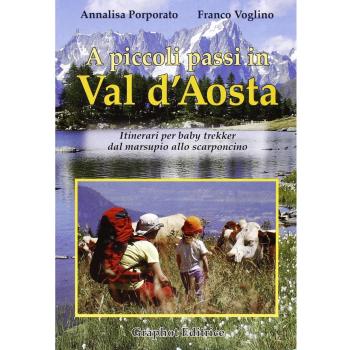 A piccoli passi in Val d'Aosta. Itinerari per baby trekker dal marsupio allo scarponcino