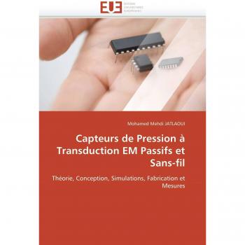 Capteurs de Pression à Transduction EM Passifs et Sans-fil: Théorie, Conception, Simulations, Fabrication et Mesures