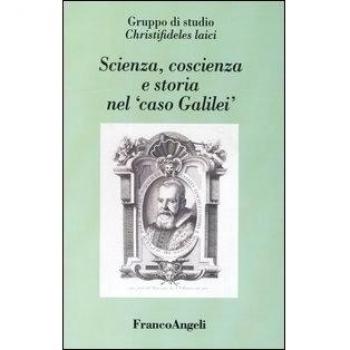 Scienza, coscienza e storia nel «caso Galilei»