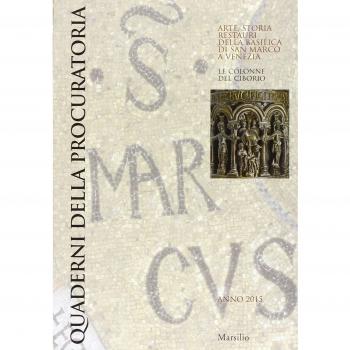 Quaderni della procuratoria. Arte, storia, restauri della basilica di San Marco a Venezia (2015). Ediz. illustrata (Vol. 10)