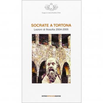 Socrate a Tortona. Lezioni di filosofia 2004-2005