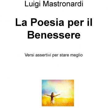 La poesia per il benessere. Versi assertivi per stare meglio