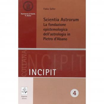 Scientia astrorum. La fondazione epistemologica dell'astrologia in Pietro d'Abano