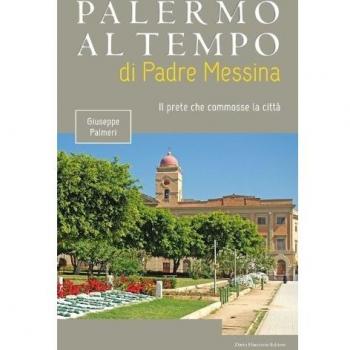 Palermo al tempo di Padre Messina. Il prete che commosse la città