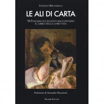 Le ali di carta. 50 italiani eccellenti raccontano il libro della loro vita