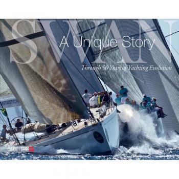 Swan: A Unique Story: Through 50 Years of Yachting Evolution [Lingua inglese] [Lingua Inglese]