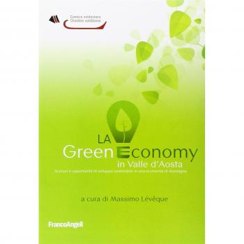 La green economy in Valle d'Aosta. Scenari ed opportunità di sviluppo sostenibile in una economia di montagna