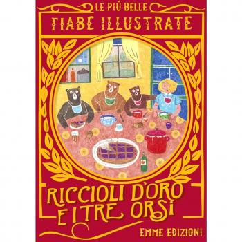 Riccioli d'oro e i tre orsi. Le più belle fiabe illustrate. Ediz. a colori
