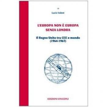 L'Europa non è Europa senza Londra. Il Regno Unito tra CEE e mondo (1964-1967)