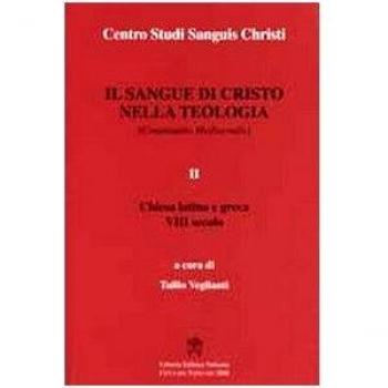 Il sangue di Cristo nella teologia. Continuatio mediaevalis. Testo latino a fronte. Chiesa Latina e Greca VIII secolo (Vol. 2)