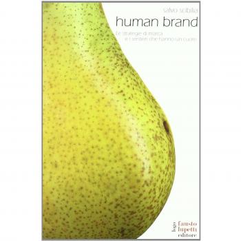 Human brand. Le strategie di marca e i sentieri che hanno un cuore