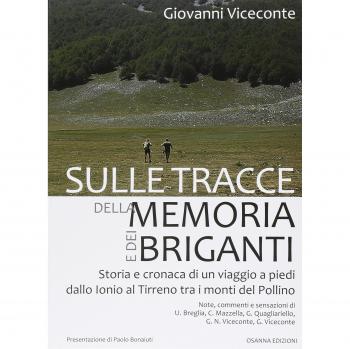 Sulle tracce della memoria e dei briganti. Storia e cronaca di un viaggio a piedi dallo Ionio al Tirreno tra i monti del Pollino