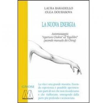 La Nuova Energia. Automassaggio «Apertura Chakra» ed «Equilibri»