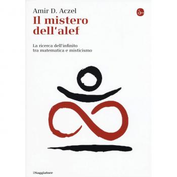Il mistero dell'alef. La ricerca dell'infinito tra matematica e misticismo