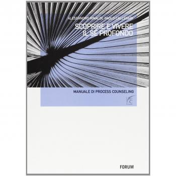 Scoprire e vivere il sé profondo. Manuale di process counseling