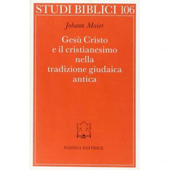 Gesù Cristo e il cristianesimo nella tradizione giudaica antica