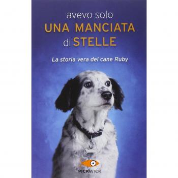Avevo solo una manciata di stelle. La storia vera del cane Ruby