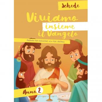 Viviamo insieme il Vangelo. Itinerario per l'iniziazione alla fede cristiana. Schede anno 2. Ediz. a colori