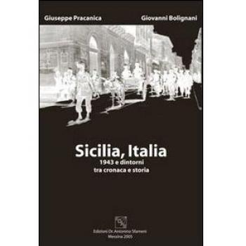 Sicilia, Italia. 1943 e dintorni tra cronaca e storia
