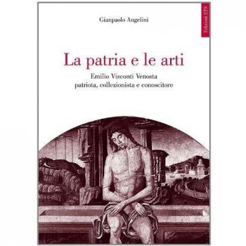 La patria e le arti. Emilio Visconti Venosta patriota, collezionista e conoscitore