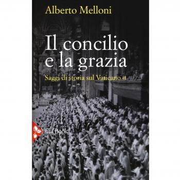 Il Concilio e la grazia. Saggi di storia sul Vaticano II