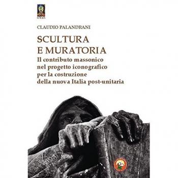 Scultura e muratoria. Il contributo massonico nel progetto iconografico per la costruzione della nuova Italia post-unitaria