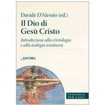 Il Dio di Gesù Cristo. Introduzione alla cristologia e alla teologia trinitaria