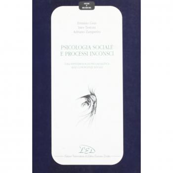 Psicologia sociale e processi inconsci. Dall'epistemologia psicoanalitica alle conoscenze sociali