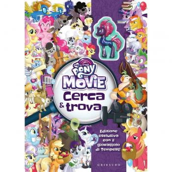 Cerca e trova. My Little Pony the movie. Ediz. a colori. Con gadget