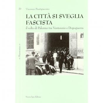 La città si sveglia fascista. Il volto di Palermo tra ventennio e dopoguerra