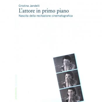 L'attore in primo piano. Nascita della recitazione cinematografica