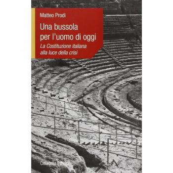 Una bussola per l'uomo di oggi. La Costituzione italiana alla luce della crisi