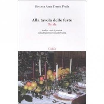 Alla tavola delle feste. Natale. Cucina ricca e povera della tradizione mediterranea