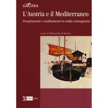L'Austria e il Mediterraneo. Peregrinazioni e sconfinamenti tra realtà e immaginario