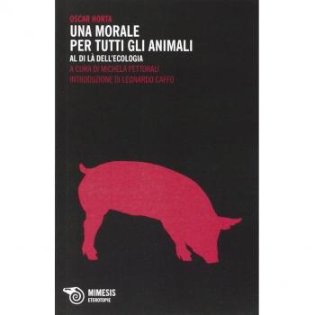 Una morale per tutti gli animali. Al di là dell'ecologia