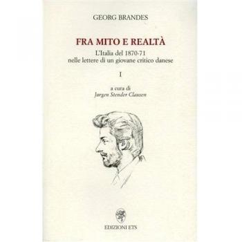 Fra mito e realtà. L'Italia del 1870-71 nelle lettere di un giovane critico danese