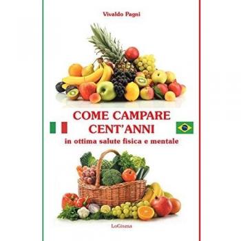 Come campare cent'anni in ottima salute fisica e mentale